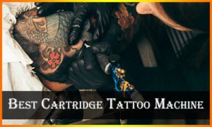 Best Cartridge Tattoo Machine