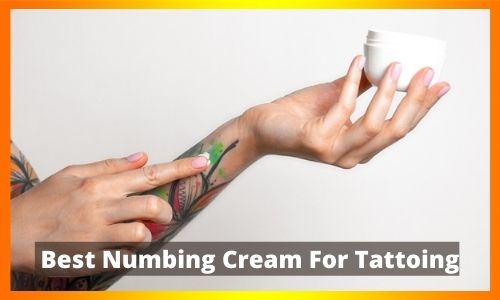 Best Numbing Cream For Tattoing