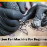 Best Tattoo Pen Machine For Beginners 2021
