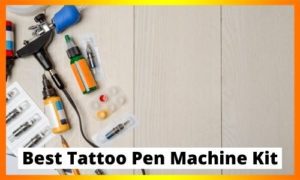 Best Tattoo Pen Machine Kit