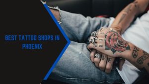 Best Tattoo Shops In Phoenix