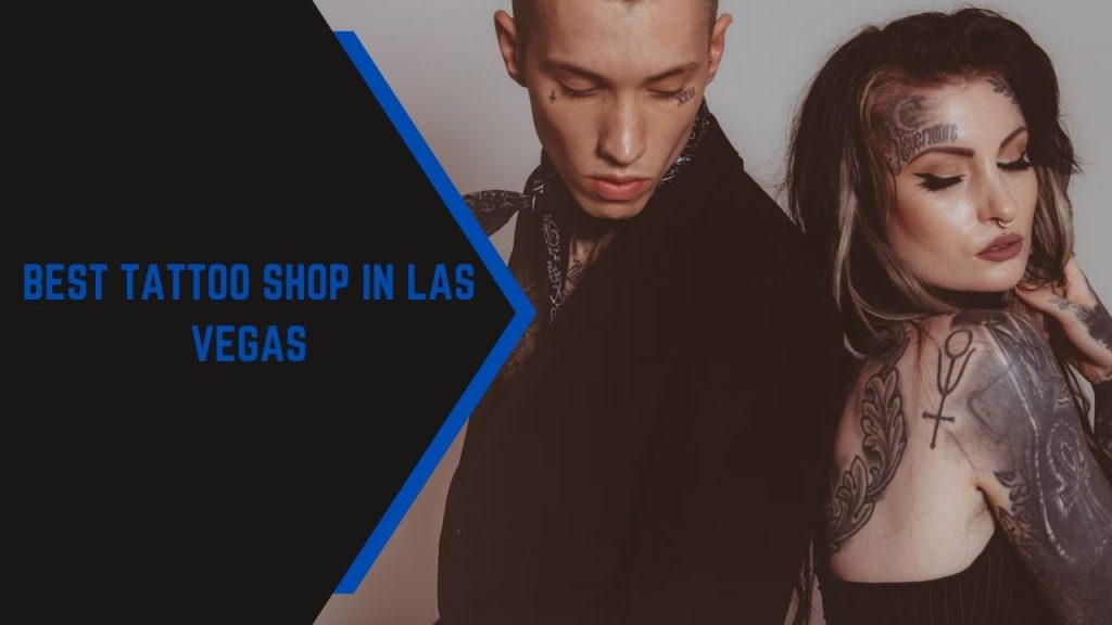 Best Tattoo Shop in Las Vegas