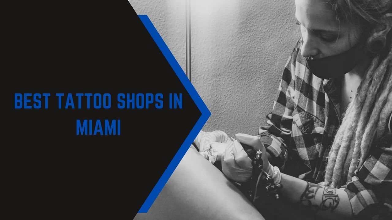 Best Tattoo Shops in Miami