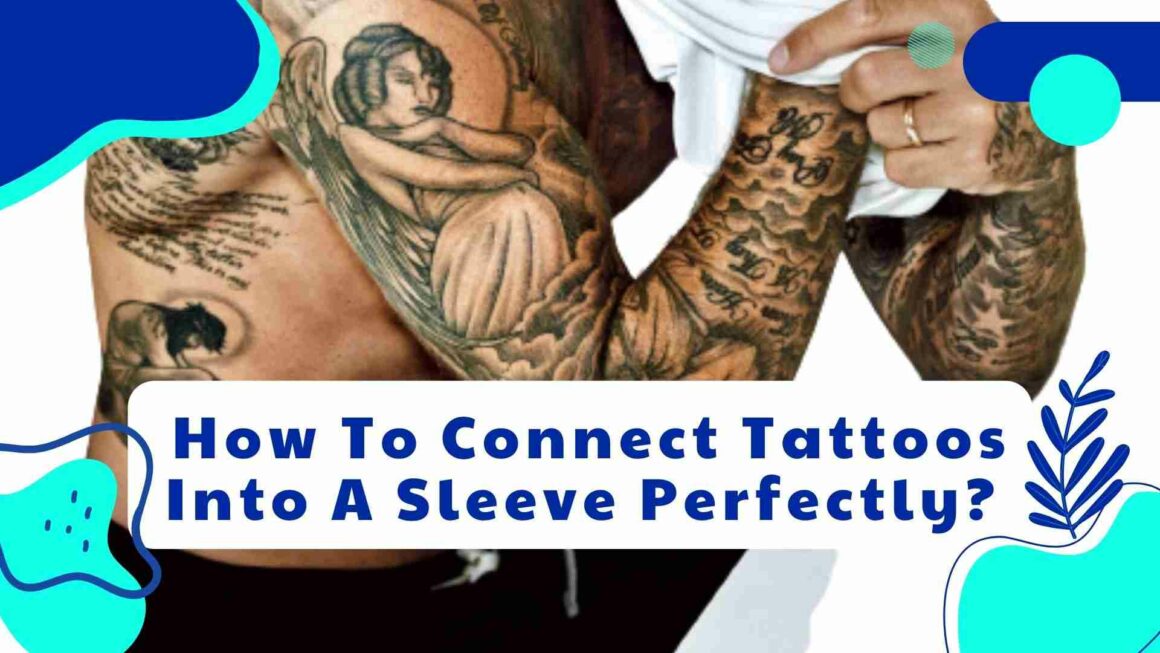 How To Connect Tattoos Into A Sleeve Perfectly