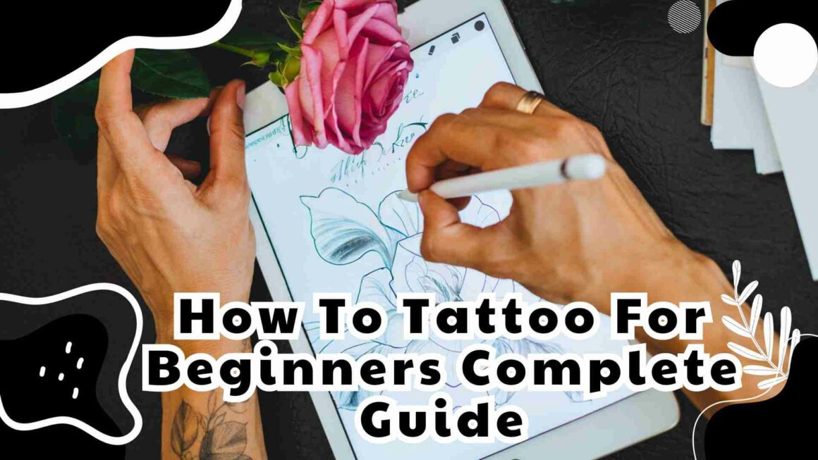 How To Tattoo For Beginners Complete Guide