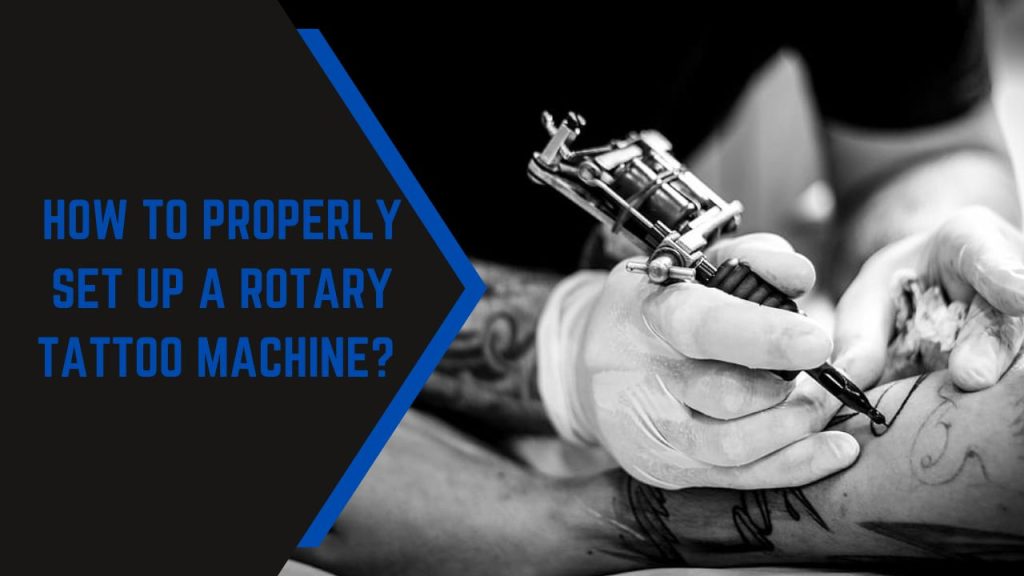 How to Properly Set up a Rotary Tattoo Machine