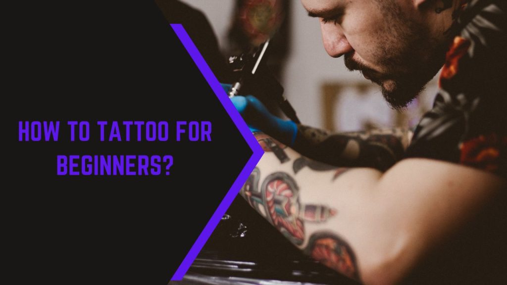 How to Tattoo for beginners?