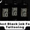 Best Black ink For Tattooing