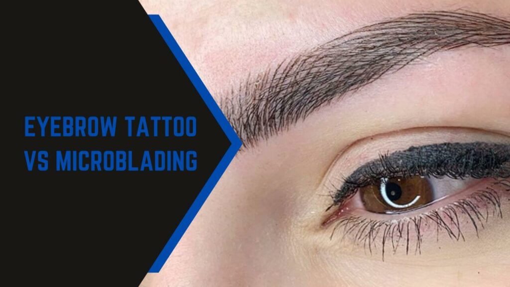 Eyebrow Tattoo Vs Microblading