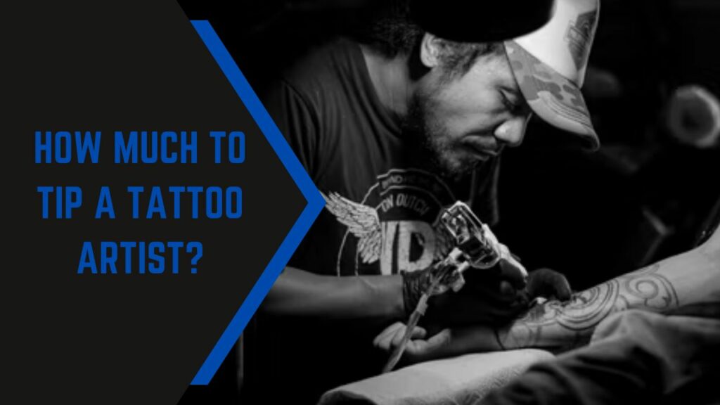How Much To Tip A Tattoo Artist