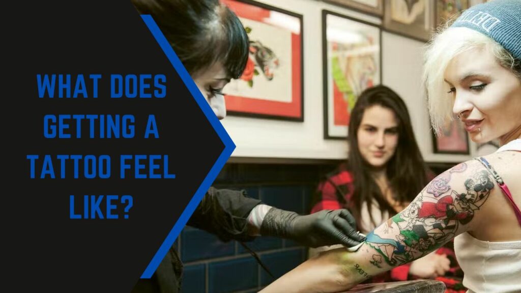 What Does Getting A Tattoo Feel Like