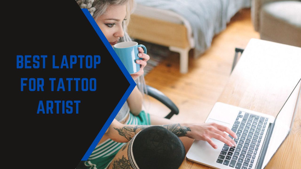 Best Laptop For Tattoo Artist