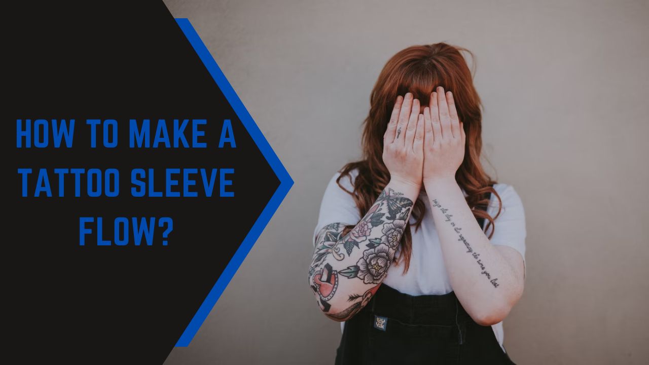 How to Make a Tattoo Sleeve Flow