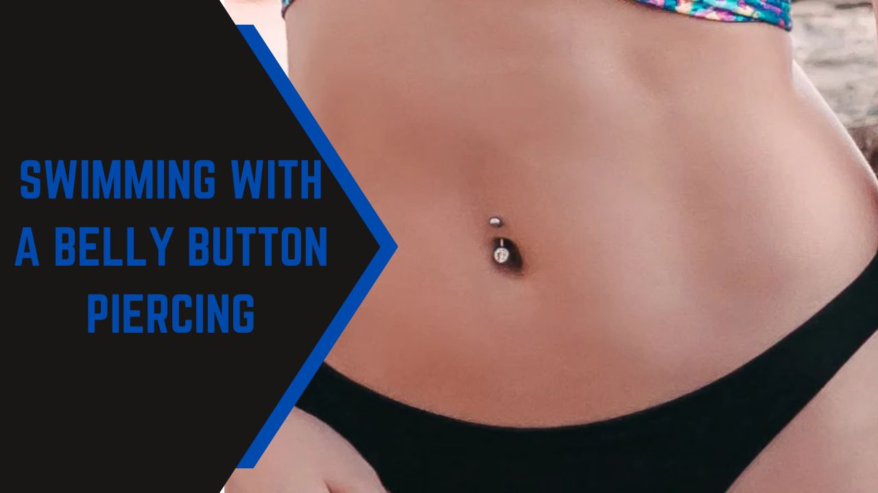 Swimming With A Belly Button Piercing