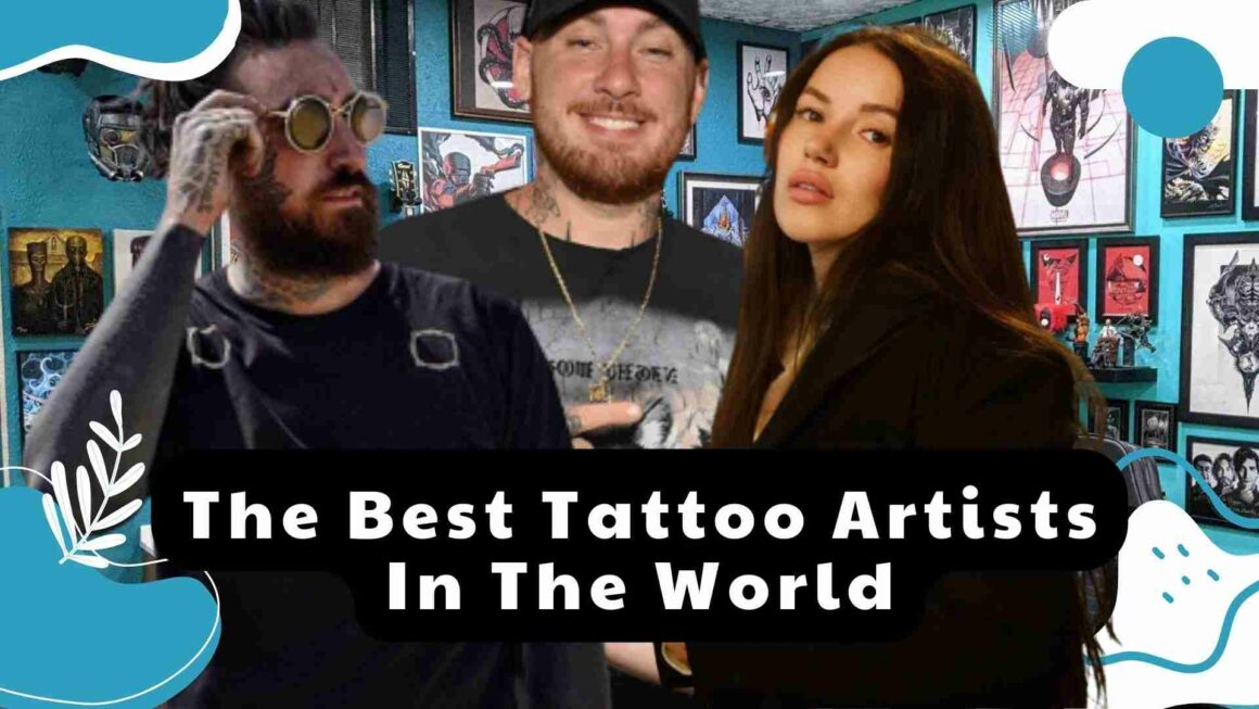 The Best Tattoo Artists In The World