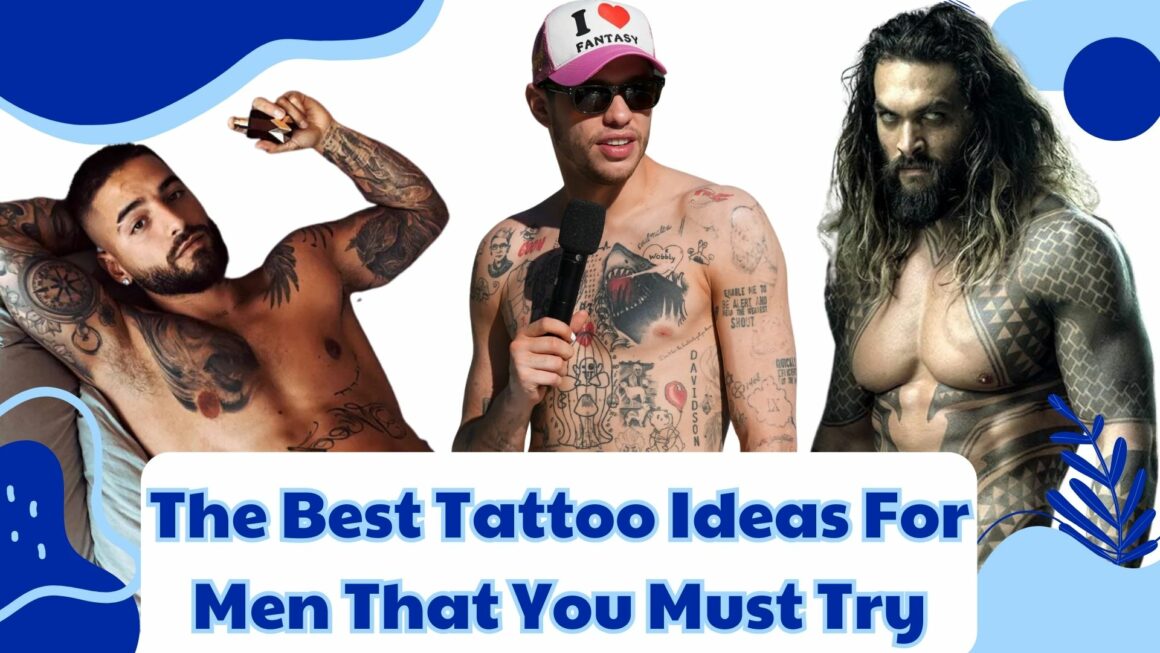 The Best Tattoo Ideas For Men That You Must Try