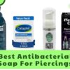 Best Antibacterial Soap For Piercings