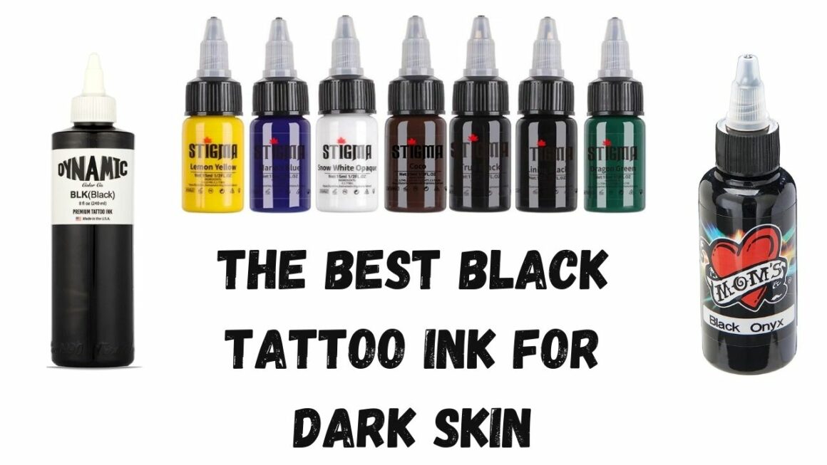 The Best Black Tattoo Ink For Dark Skin