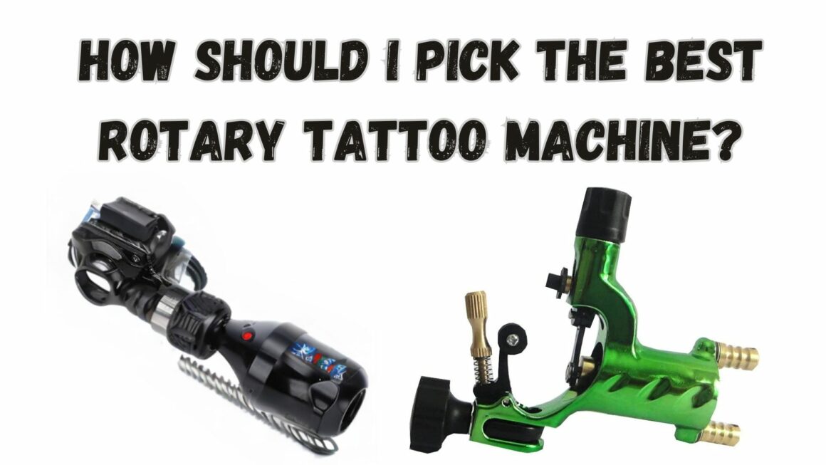 How Should I Pick The Best Rotary Tattoo Machine