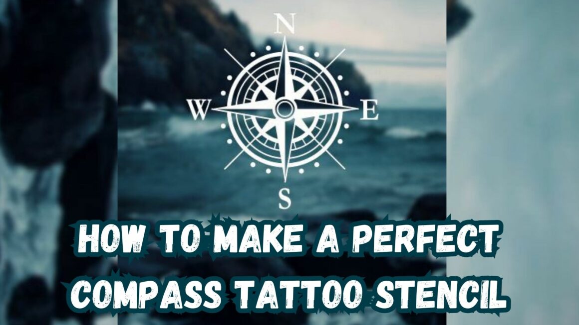How To Make A Perfect Compass Tattoo Stencil