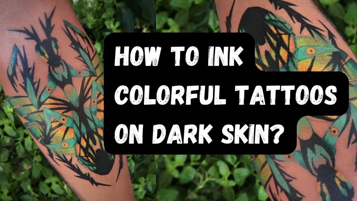 How To Ink Colorful Tattoos On Dark Skin