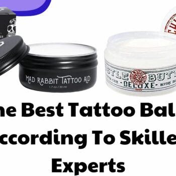 The Best Tattoo Balm According To Skilled Experts