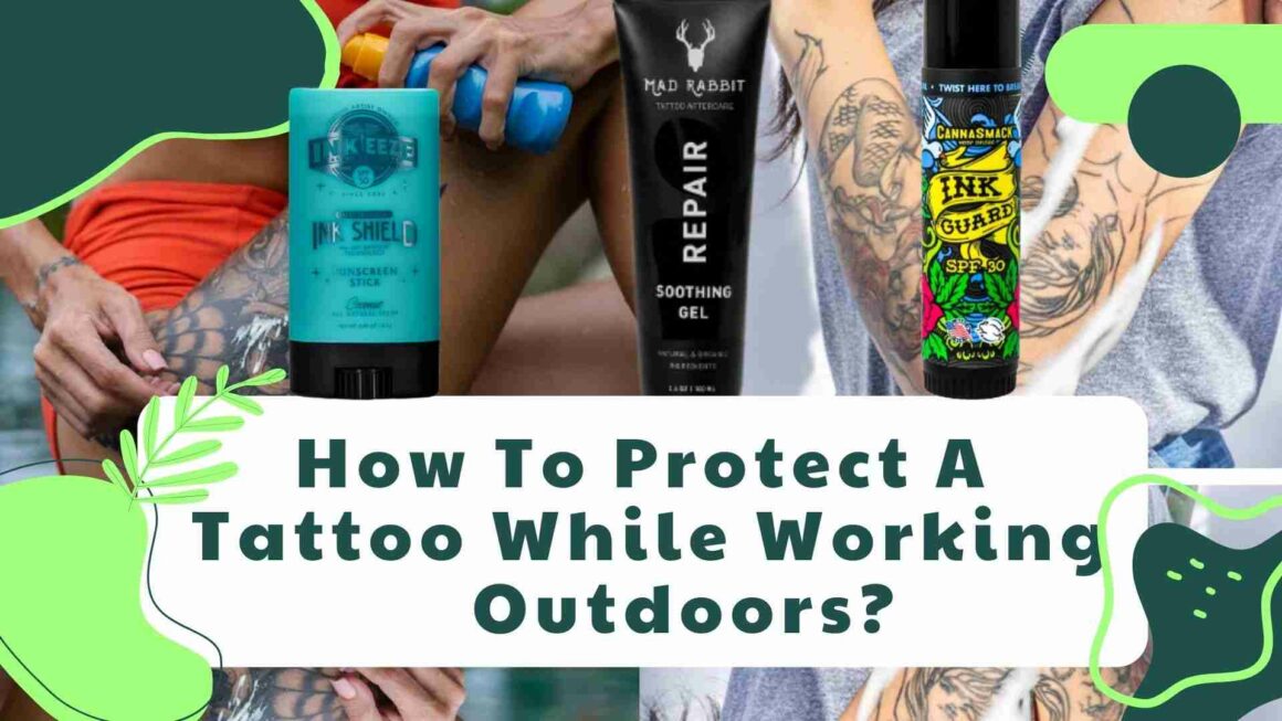 How To Protect A Tattoo While Working Outdoors
