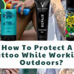 How To Protect A Tattoo While Working Outdoors